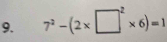 7^2-(2* □^2* 6)=1