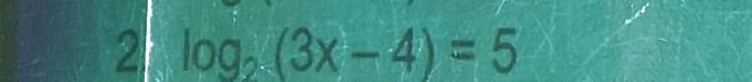 2 log _2^-(3x-4)=5