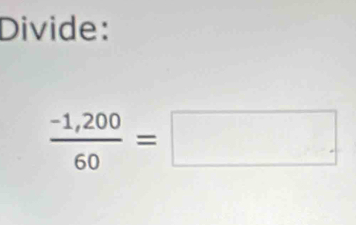 Divide:
 (-1,200)/60 =□