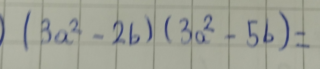 (3a^2-2b)(3a^2-5b)=