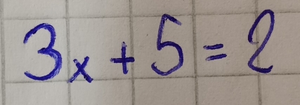 3x+5=2