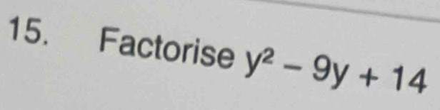 Factorise y^2-9y+14