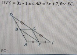 If EC=3x-1 and AD=5x+7 , find EC.
EC=