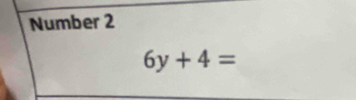 Number 2
6y+4=