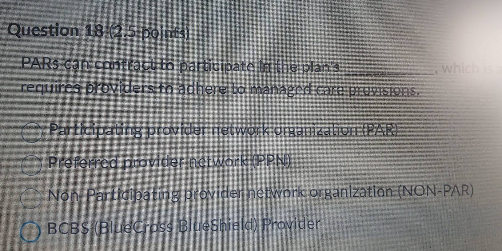 Solved: PARs can contract to participate in the plan's _, W requires ...