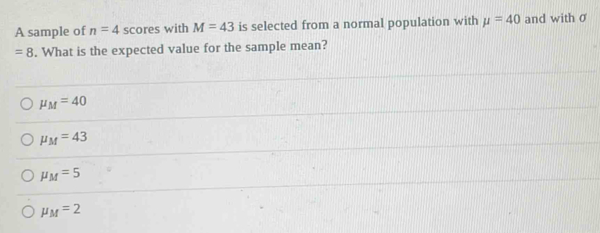 Solved: A sample of n=4 scores with M=43 is selected from a normal ...