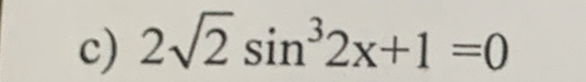 2sqrt(2)sin^32x+1=0