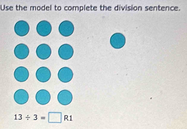 Use the model to complete the division sentence.
13/ 3=□ R1