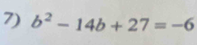 b^2-14b+27=-6