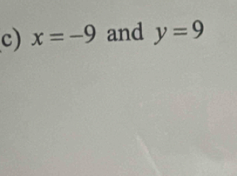 x=-9 and y=9