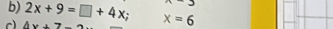 2x+9=□ +4x; x=6
c) 4x+