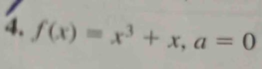 f(x)=x^3+x, a=0