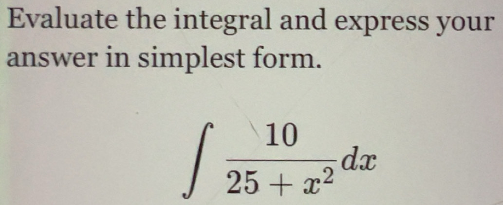 Solved: Evaluate the integral and express your answer in simplest form ...