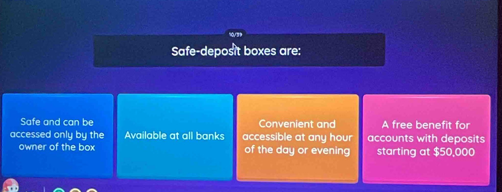 Safe-deposit boxes are:
Safe and can be Convenient and A free benefit for
accessed only by the Available at all banks accessible at any hour accounts with deposits
owner of the box of the day or evening starting at $50,000