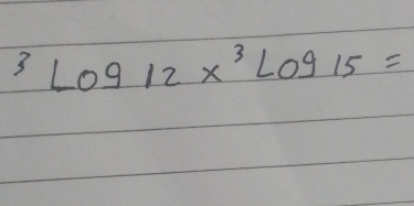 3^3log 12x^3log 15=