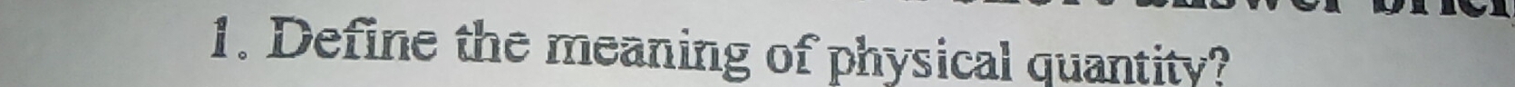 Define the meaning of physical quantity?