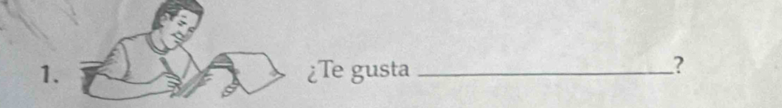 ¿Te gusta_ 
?