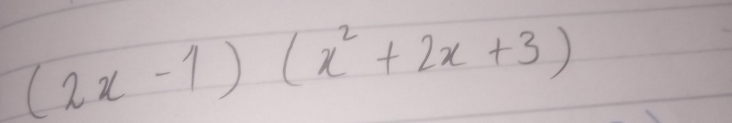 (2x-1)(x^2+2x+3)