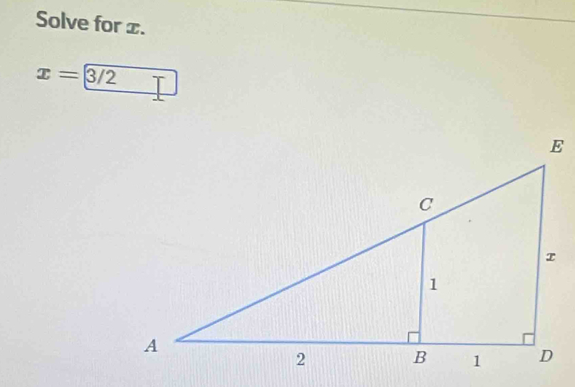 Solve for x.
x=3/2