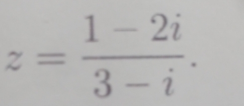 z= (1-2i)/3-i .