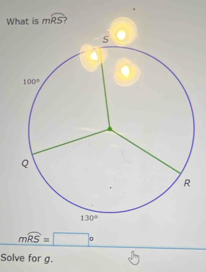 What is mwidehat RS 2
mwidehat RS=□°
Solve for g.