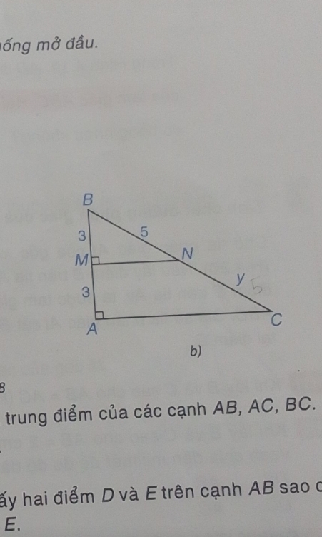 mống mở đầu. 
: 
trung điểm của các cạnh AB, AC, BC. 
ấy hai điểm D và E trên cạnh AB sao ở
E.