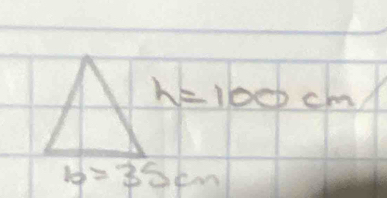 h=100cm
b=35cm