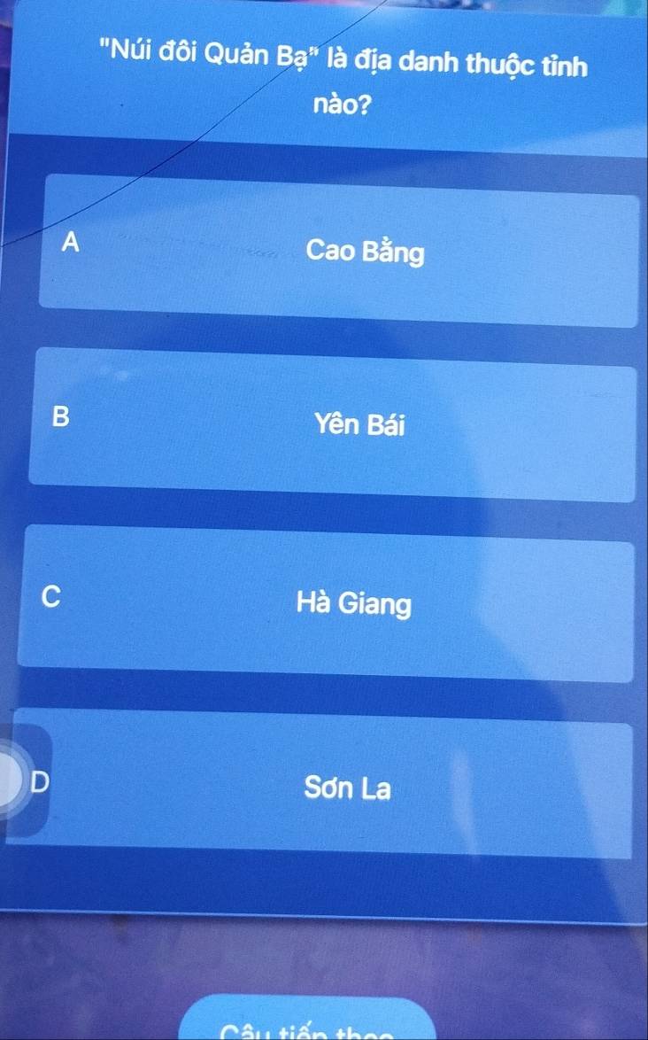 "Núi đôi Quản Bạ" là địa danh thuộc tỉnh
nào?
A
Cao Bằng
B Yên Bái
C Hà Giang
Sơn La
Câu tiến tho