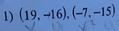 (19,to 16), (-7,-15)