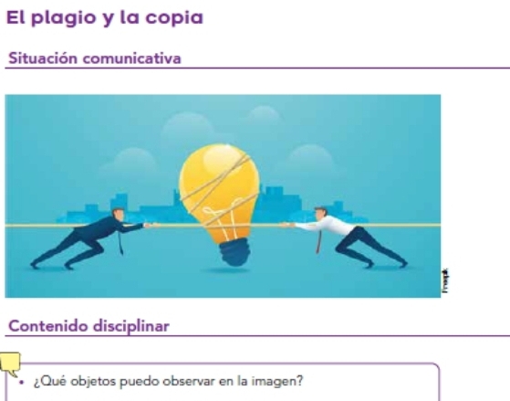 El plagio y la copia 
Situación comunicativa 
Contenido disciplinar 
¿Qué objetos puedo observar en la imagen?