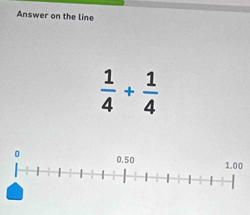 Answer on the line
 1/4 + 1/4 