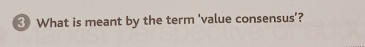 ③ What is meant by the term 'value consensus'?