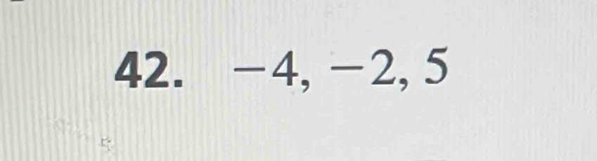 −4, −2, 5