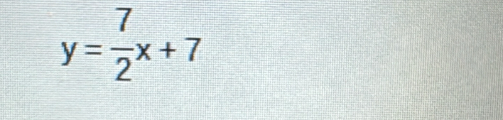 y= 7/2 x+7