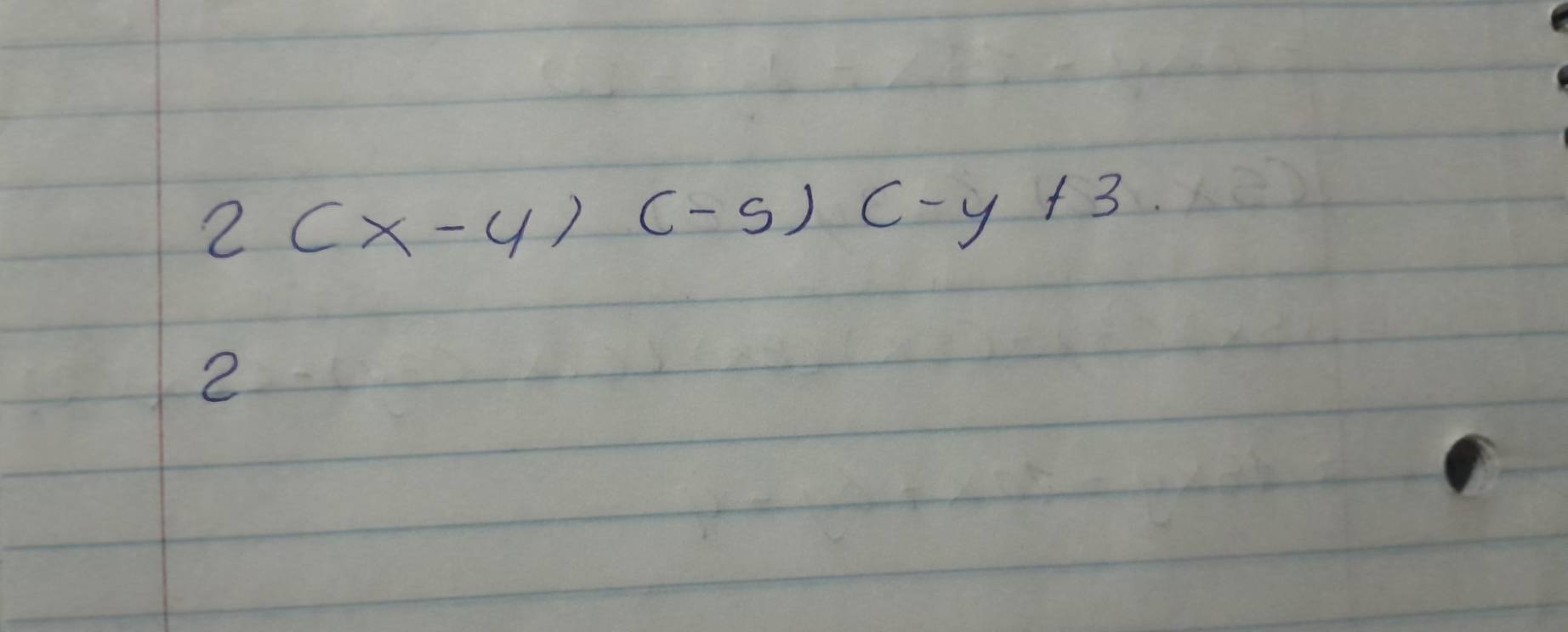 2(x-4-4)(-5-y+3
2