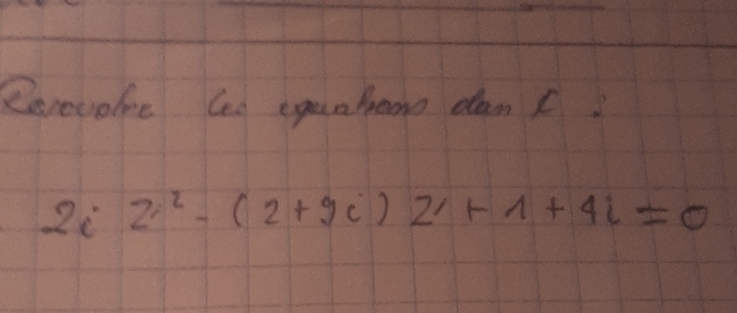 Reveuelre Cea eqaahom dan(.
2i^.2i^2-(2+9i)2+1+4i=0