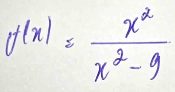 f(x)= x^2/x^2-9 