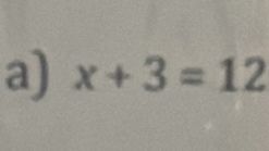 x+3=12