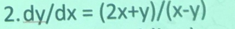 dy/dx=(2x+y)/(x-y)