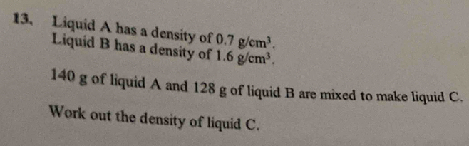 Solved: Liquid A has a density of 0.7g/cm^3. Liquid B has a density of ...