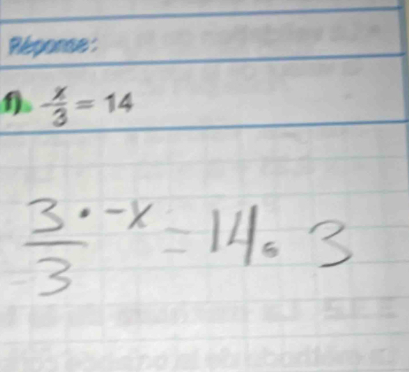 Réponse : 
1 - x/3 =14