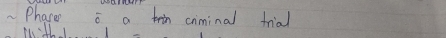 Phanes overline o a trin criminal frial