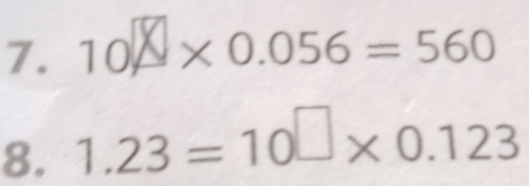 10×× 0.056 = 560
8. 1.23=10□ * 0.123