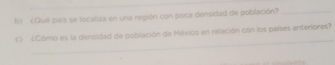 ¿Qué país se localiza en una región con poca densidad de población?_ 
_ 
_ 
) ¿Cómo es la densidad de población de México en relación con los países anteriores?