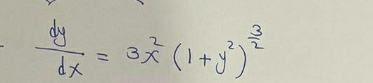  dy/dx =3x^2(1+y^2)^ 3/2 