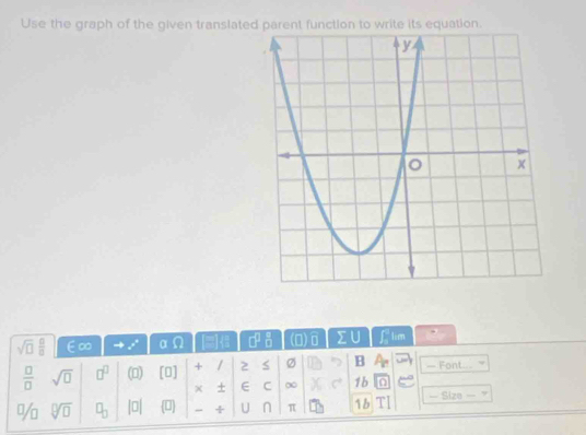 Use the graph of the given translated parent function to write its equation.
sqrt(□ ) □ /□   ∈∞ a 8 (O) ∑∪
 □ /□   sqrt(□ ) □^(□) (0) [0] + / 2 Ø B — Font.. 
χ + E C ∞ 1b 
% sqrt[□](□ ) □ _□  |0| 0 ÷ U n π 1b — Size