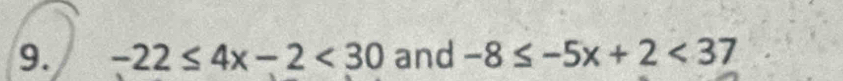 -22≤ 4x-2<30</tex> and -8≤ -5x+2<37</tex>