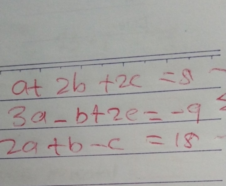 3a-b+2e=-9
2a+b-c=18