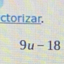 ctorizar.
9u-18