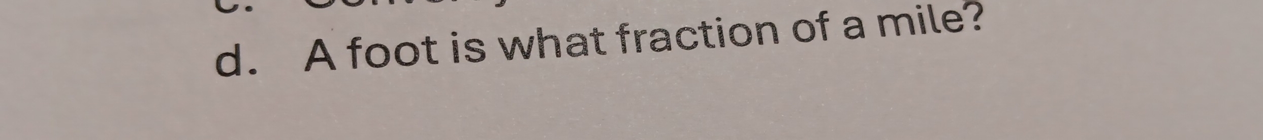 A foot is what fraction of a mile?